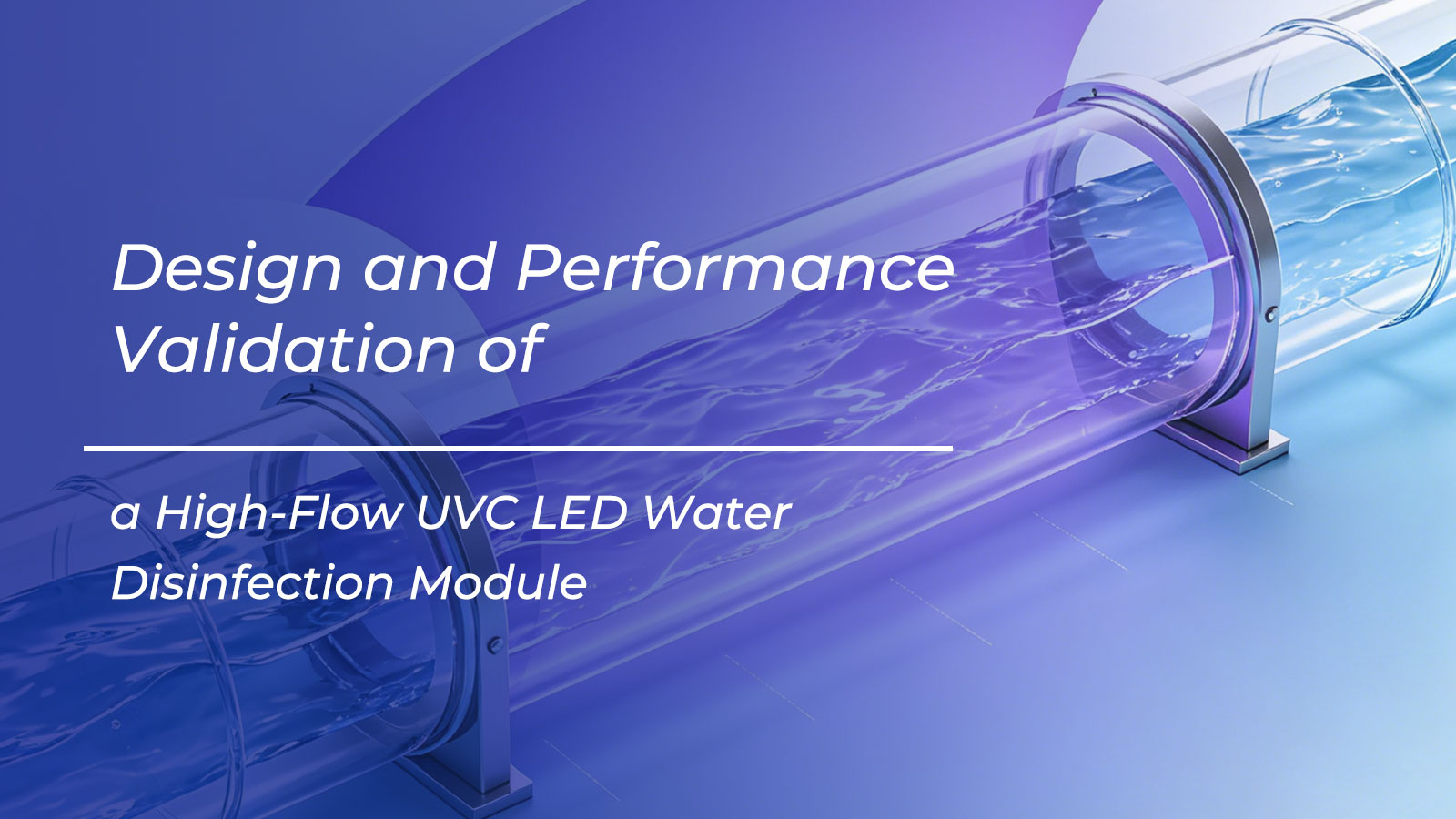 Design- und Leistungsvalidierung eines High-Flow-UVC-LED-Wasserdesinfektionsmoduls